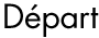 Départ
